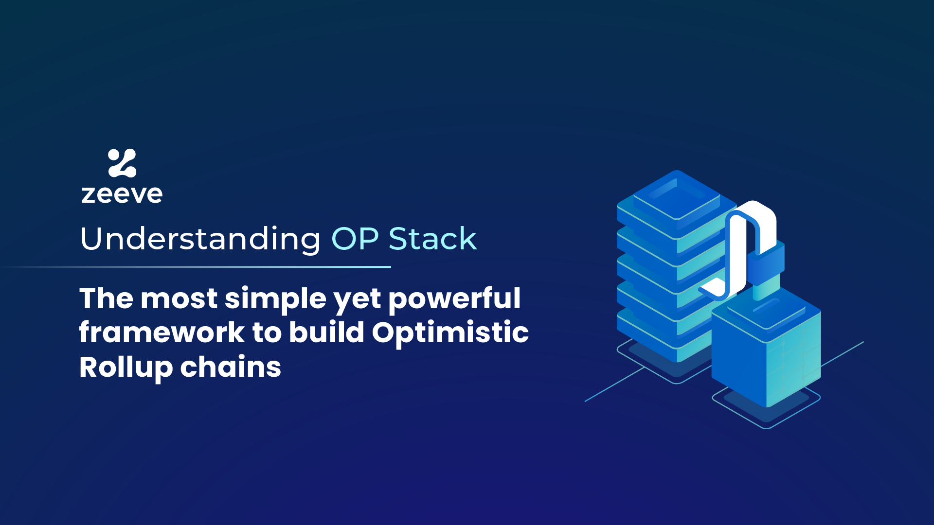 Understanding OP Stack & Superchains: The most simple yet powerful framework to build Optimistic Rollups