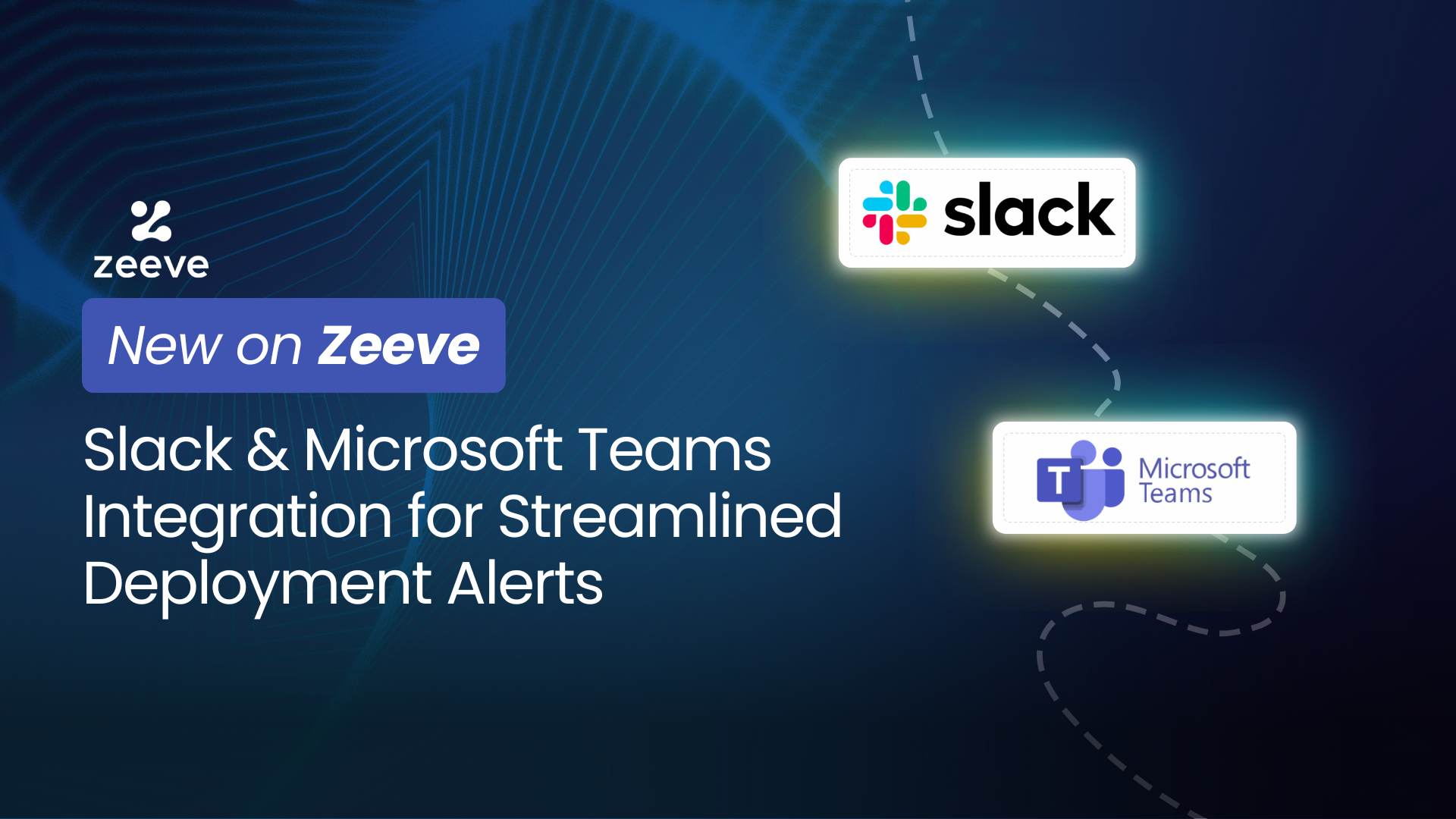 New on Zeeve: Slack & Microsoft Teams