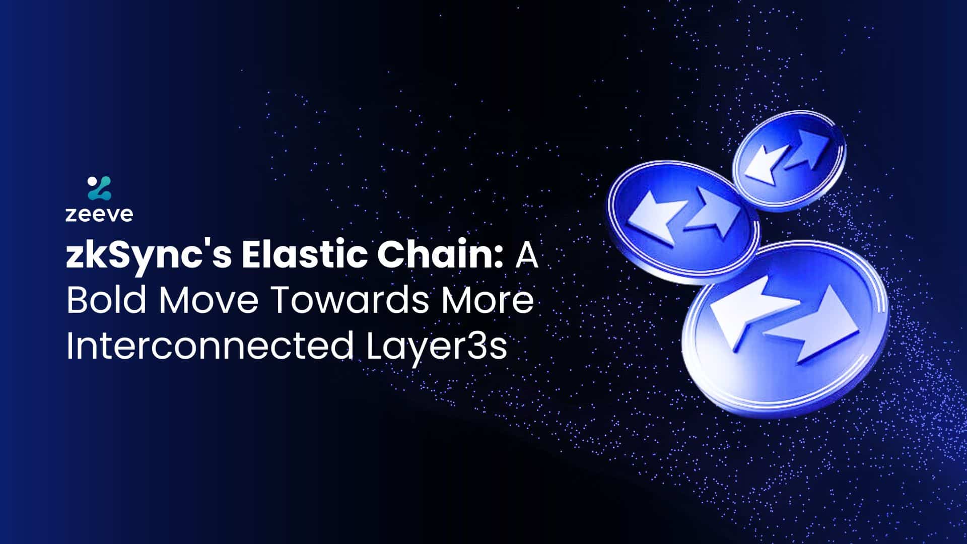 ZkSync's Elastic Chain: A Bold Move Towards More Interconnected Layer3s